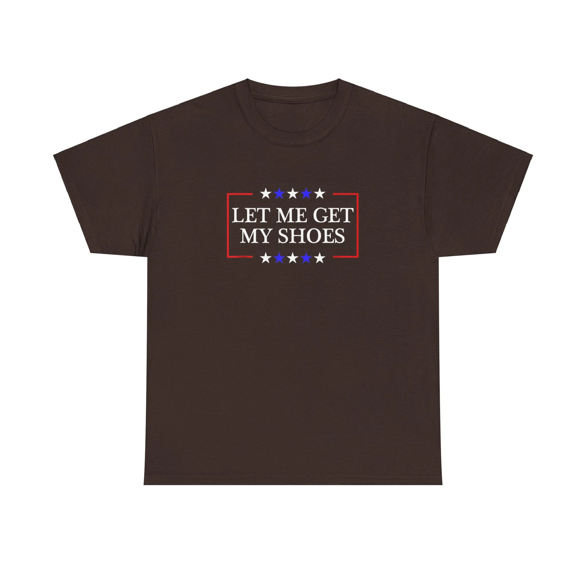 Trump - Let Me Get My Shoes Tee